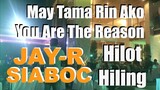 Jay-R Siaboc (May Tama Rin Ako, You Are The Reason, Hilot & Hiling)