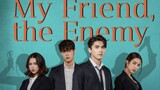 My Friend The Enemy (2022) Episode 13