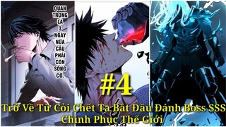 Tập 4: Trở Về Từ Cỏi Chết Ta Bắt Đầu Đánh Boss SSS  Chinh Phục Thế Giới