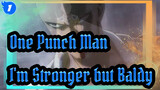 [One Punch Man/Epic/Mixed Edit] I'm Stronger but Baldy_1