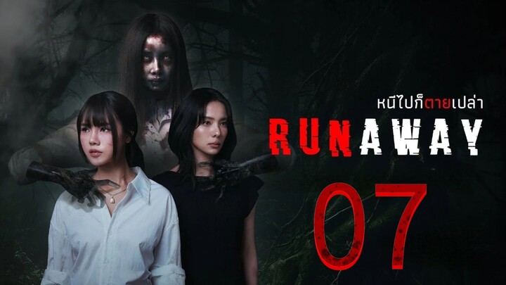 [EP.07] RUN AWAY THE SERIES (2025) ENGSUB GL