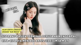 SEORANG PASIEN TERMINAL INGIN MEWUJUDKAN MIMPINYA MENJADI ARTIS SEBELUM M4T1 || OUR MOVIE 2025