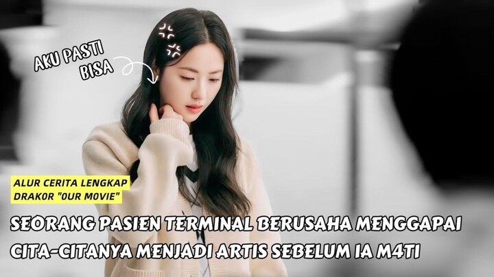 SEORANG PASIEN TERMINAL INGIN MEWUJUDKAN MIMPINYA MENJADI ARTIS SEBELUM M4T1 || OUR MOVIE 2025