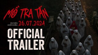 MỒ TRA TẤN trailer - KC: 26.07.2024