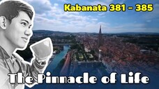 The Pinnacle of Life / Kabanata 381 - 385