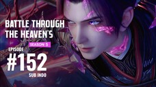 Battle Through The Heaven's S5 eps.152 SUB INDO 2K/4K