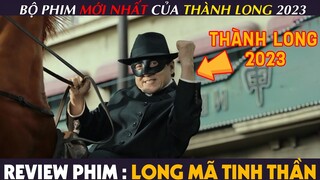 [Review Phim] LONG MÃ TINH THẦN - Bộ Phim MỚI NHẤT Của THÀNH LONG Trong Năm 2023