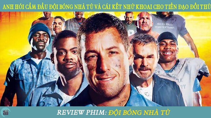 Review Phim ST I  Anh Hói Cầm Đầu Đội Bóng Nhà Tù Và Cái Kết Nhừ Khoai Cho Tiền Đạo Đối Thủ