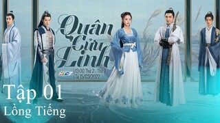 Quân Cửu Linh - Tập 01 | Lồng Tiếng