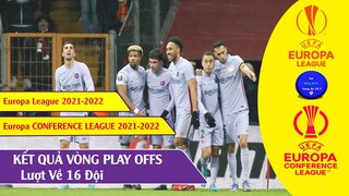 KẾT QUẢ LƯỢT VỀ CUP EUROPA LEAGUE & EUROPA CONFERENCE LEAGUE 2021-22 , 8 đội vào tứ kết