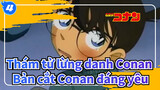 [Thám tử lừng danh Conan] Bản cắt Conan đáng yêu_4