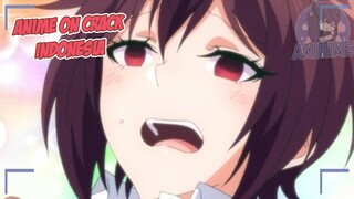 Kenapa rasanya senikmat ini {Anime Crack Indonesia} 207