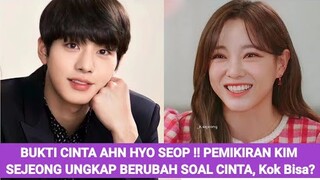 BUKTI CINTA AHN HYO SEOP !! PEMIKIRAN KIM SEJEONG UNGKAP BERUBAH SOAL CINTA, Kok Bisa?