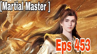 Martial Master Eps 453 | Indo Sub