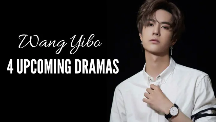 4 Upcoming Dramas of Wang Yi Bo