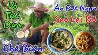 Vỏ Trái Dừa | Chế Biến Món Ăn Rất Ngon | Ăn Một Lần Là Ghiền_ Văn Nới audio