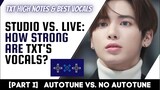 TXT HIGH NOTES & BEST VOCALS (Autotune vs No Autotune) | Part 1: Studio vs Live