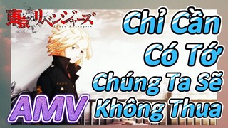 [Tokyo Revengers AMV | Chỉ Cần Có Tớ, Chúng Ta Sẽ Không Thua