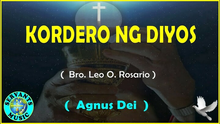 KORDERO NG DIYOS  -  Composed by Bro  Leo O  Rosario