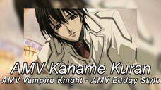 AMV Kaname Kuran - AMV Vampire Knight - AMV Eddgy Style