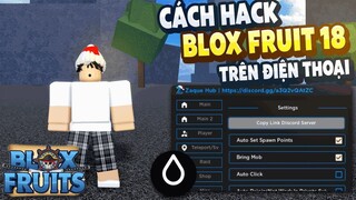 Hack Blox Fruits 18 Trên Điện Thoại Và Máy Tính (AUTO FARM, AUTO RAID, MORE ) Fix Lỗi 268