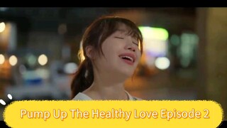 Pump Up The Healthy Love Episode 2