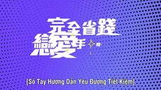 Sổ Tay Hướng Dẫn Yêu Đương Tiết Kiệm EP 13 [Sub Việt]