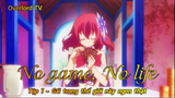 No game, No life Tập 1 - Con gái trong thế giới này ngon thật