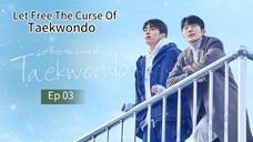 Let Free The Curse Of Taekwondo ep 03 (sub indo)