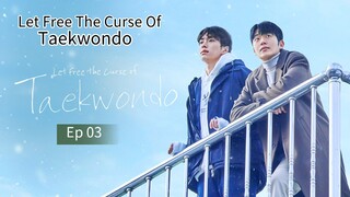 Let Free The Curse Of Taekwondo ep 03 (sub indo)