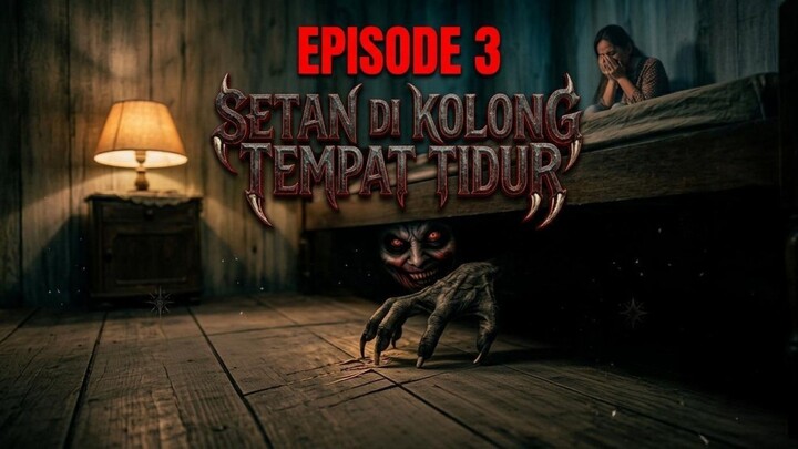 [Eps : 3] SETAN DI KOLONG TEMPAT TIDUR #KoridorGelap