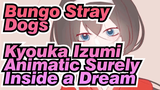 [Kyouka Izumi Animatic] Surely Inside a Dream