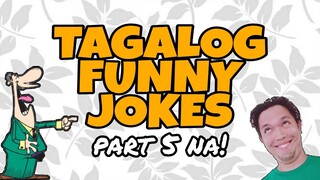 TAGALOG FUNNY JOKES | Joke Time Part 5