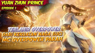 MC TERLAHIR DENGAN KEKUATAN NAGA OVERPOWER PENERUS XIAO YAN | YUAN ZHUN | EPS 1