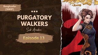 Purgatory Walkers | Episode 13