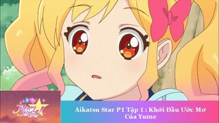 Khát Vọng Thần Tượng Aikatsu Star phần 1 tập 1 ( Thuyết Minh )