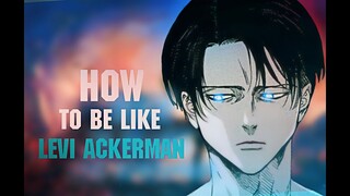 How to be like LEVI ACKERMAN | Attack On Titan Analysis