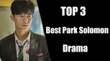 TOP 3 BEST Park Solomon Drama list  || Park Solomon /Lomon kdrama list ||