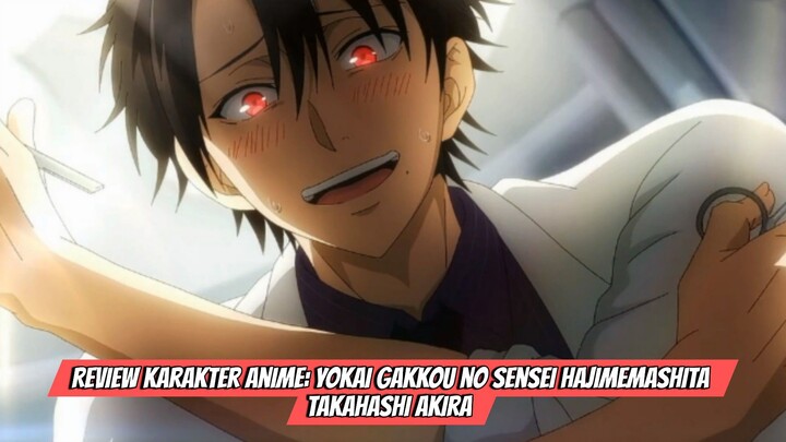 Review Karakter Anime: Youkai Gakkou no Sensei Hajimemashita - Takahashi Akira