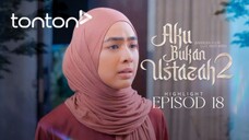 Aku Bukan Ustazah 2 Episod 18