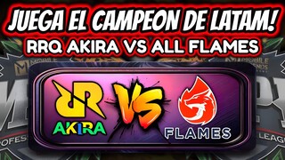 ¡ASI JUEGA EL CAMPEON DE LATAM! RRQ AKIRA vs ALL FLAMES - MPL LATAM SEMANA 1 DIA 2 | MOBILE LEGENDS