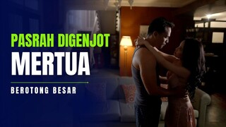 PASRAH DIGENJOT MERTUA - ALUR FILM COCOK TANAM