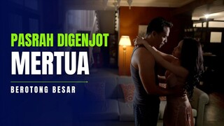 PESONA BATANG MERTUA LEBIH GEDE - ALUR FILM COCOK TANAM