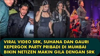 HEBOH, VIDEO SRK SUHANA DAN GAURI KHAN KEPERGOK PARTY DI MUMBAI BIKIN NETIZEN MAKIN KAGUM