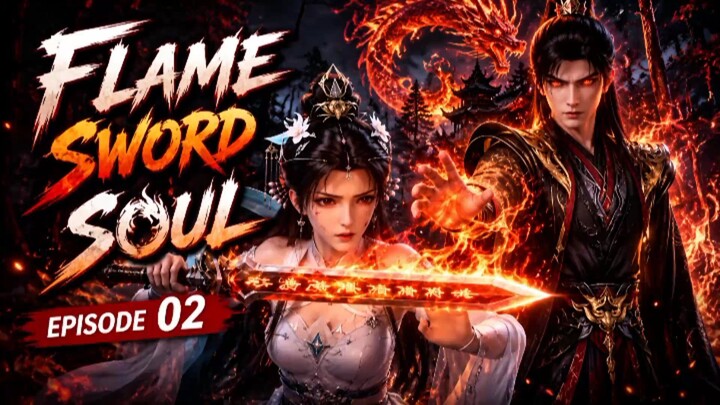 Jiwa Pedang Api || Flame Sword Soul Episode 02