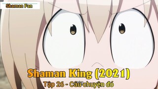 Shaman King (2021) Tập 26 - Câu chuyện đó