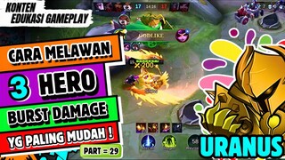 CARA MELAWAN HERO BURST DAMAGE YANG PALING MUDAH !. || URANUS GAMEPLAY PART 29 ||MLBB/MOBILE LEGENDS