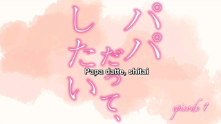 Papa Datte Shitai episode 1