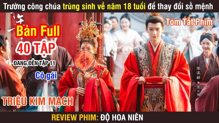 Review Phim: Trưởng Công Chúa Trùng Sinh Về Năm 18 Tuổi Thay Đổi Số Mệnh | Độ Hoa Niên | Full 1-10 |