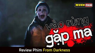 4 Người Đi Vào Rừng Lúc Nửa Đêm Và Cái Kết Sởn Gai Óc - Review Phim FROM DARKNESS